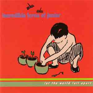 Incredible Force Of Junior - Let The World Fall Apart mp3 album