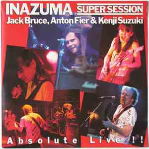 Jack Bruce, Anton Fier & Kenji Suzuki - Inazuma Super Session "Absolute Live!!" mp3 album