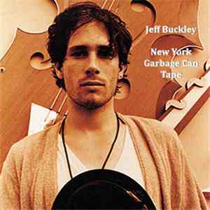 Jeff Buckley - New York Garbage Can Tape mp3 album