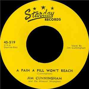 Jim Cunningham  And The Missouri Wranglers - A Pain A Pill Won't Reach / Take Time To Cry mp3 album
