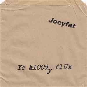 Joeyfat - Ye Bloody Flux mp3 album