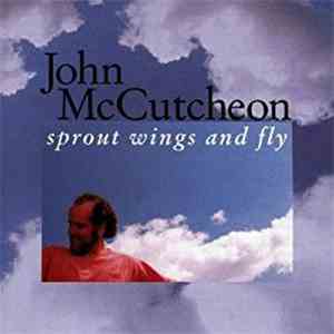John McCutcheon - Sprout Wings And Fly mp3 album