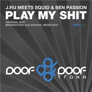 J.Ru Meets Squid & Ben Passion - Play My Shit mp3 album