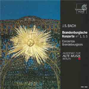 J.S. Bach, Akademie Für Alte Musik Berlin - Brandenburgische Konzerte Nos. 1, 3, 5 mp3 album