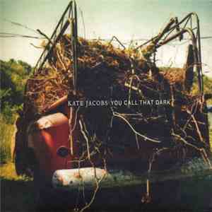 Kate Jacobs - You Call That Dark mp3 album