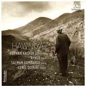 Kayhan Kalhor, Aynur, Salman Gambarov, Cemîl Qoçgirî - Hawniyaz mp3 album
