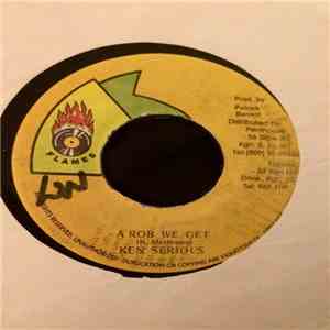Ken Serious - A Rob We Get mp3 album