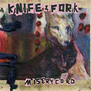 Knife & Fork - Miserycord mp3 album