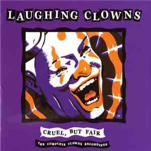 Laughing Clowns - Cruel, But Fair: The Complete Clowns Recordings mp3 album
