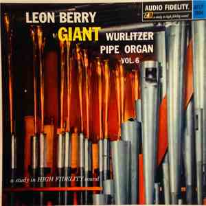 Leon Berry - Giant Wurlitzer Pipe Organ Vol. 6 mp3 album
