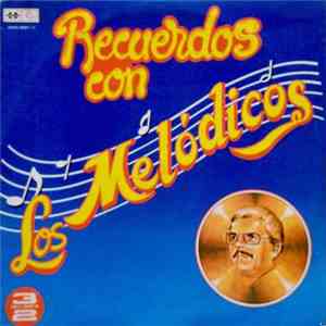 Los Melódicos - Recuerdos Con Los Melódicos mp3 album