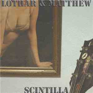 Lothar & Matthew - Scintilla mp3 album