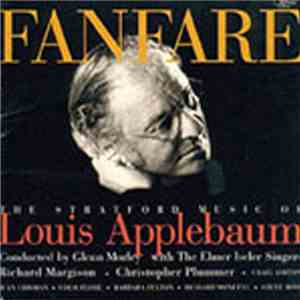 Louis Applebaum, Glenn Morley, Elmer Iseler Singers - Fanfare: The Stratford Music of Louis Applebaum mp3 album