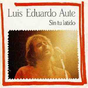 Luis Eduardo Aute - Sin Tu Latido mp3 album