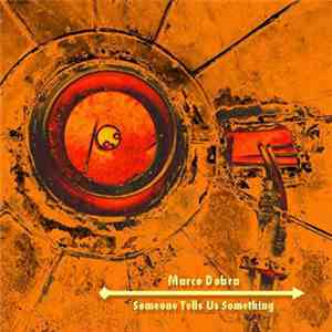 Marco Dobra - Someone Tells Us Something mp3 album