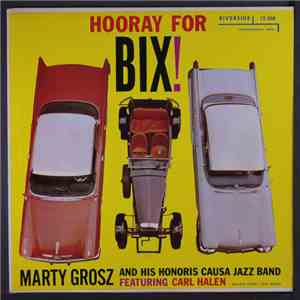Marty Grosz And His Honoris Causa Jazz Band - Hooray For Bix! mp3 album