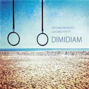 Massimiliano Milesi, Giacomo Papetti - Dimidiam mp3 album