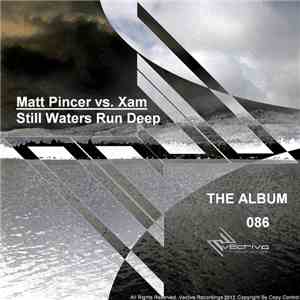 Matt Pincer vs. Xam - Still Waters Run Deep (The Album) mp3 album