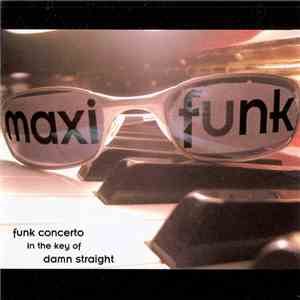 Maxi Funk - Funk Concerto In The Key Of Damn Straight mp3 album