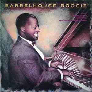 Meade "Lux" Lewis And Jimmy Yancey And Pete Johnson And Albert Ammons - Barrelhouse Boogie mp3 album