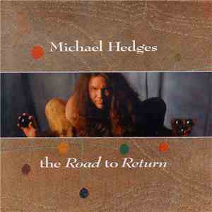 Michael Hedges - The Road To Return mp3 album
