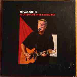 Mikael Wiehe - Vi Låter Oss Inte Besegras mp3 album