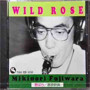 Mikinori Fujiwara - Wild Rose mp3 album