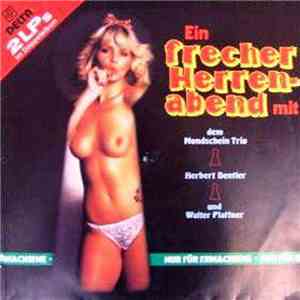 Mondschein Trio, Herbert Dentler, Walter Plattner - Ein Frecher Herrenabend mp3 album