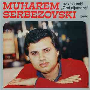 Muharem Serbezovski Uz Ansambl "Crni Dijamanti" - Muharem Serbezovski mp3 album