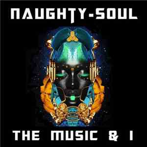 Naughty-Soul - The Music & I mp3 album