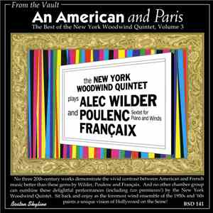 New York Woodwind Quintet, Alec Wilder, Francis Poulenc, Jean Françaix - An American And Paris - The Best Of The New York Woodwind Quintet Vol. 3 mp3 album