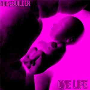 Noisebuilder - One Life mp3 album