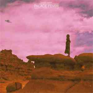 Palace Fever - Palace Fever Sing About Love, Lunatics & Spaceships mp3 album