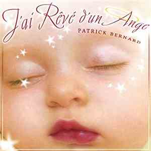 Patrick Bernhardt - J'ai Reve D'un Ange mp3 album