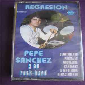 Pepe Sanchez Y Su Rock Band - Regresion mp3 album