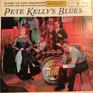 Pete Kelly's Big 7, The Tuxedo Band, Albert's Radioland Piano - Pete Kelly's Blues (The Authentic Music From The Television Production) mp3 album