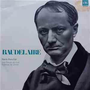 Pierre Blanchar, Baudelaire - Le Fleurs Du Mal - Poèmes En Prose mp3 album