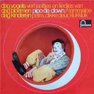 Pipo de Clown - Dag Vogels, Dag Bloemen, Dag Kinderen mp3 album