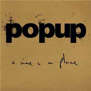 Popup - A Time And A Place mp3 album