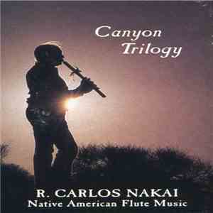 R. Carlos Nakai - Canyon Trilogy (Native American Flute Music) mp3 album