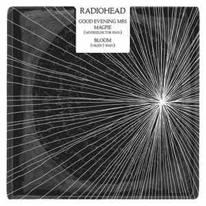 Radiohead - Good Evening Mrs Magpie (Modeselektor RMX) / Bloom (Objekt RMX) mp3 album