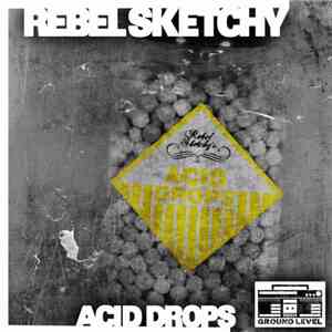 Rebel Sketchy - Acid Drops mp3 album