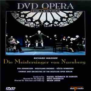 Richard Wagner / Eva Johansson, Wolfgang Brendel, Gösta Winbergh, Chorus And Orchestra Of The Deutsche Oper Berlin, Rafael Frühbeck De Burgos, Götz Friedrich, Brian Large - Die Meistersinger Von Nürnberg (I) mp3 album