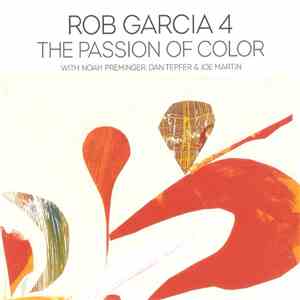 Rob Garcia 4 - The Passion Of Color mp3 album