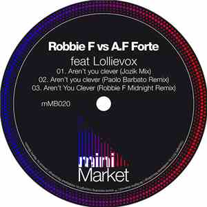 Robbie F. vs A.F Forte Feat. LollieVox - Aren't You Clever mp3 album
