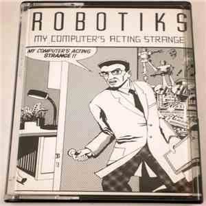 Robotiks - My Computer's Acting Strange mp3 album