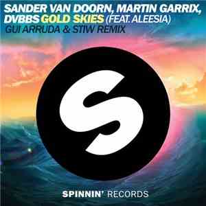Sander van Doorn, Martin Garrix, DVBBS Feat. Aleesia - Gold Skies (Gui Arruda & Stiw Remix) mp3 album