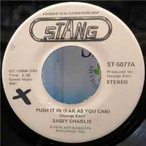 Sassy Charlie - Push It In (As Far As You Can) / Whose Gonna Sing The Songs For You mp3 album