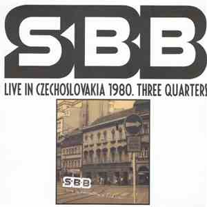SBB - Live In Czechoslovakia 1980. Three Quarters mp3 album