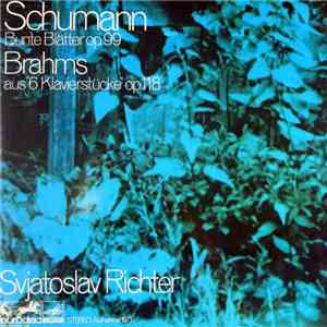 Schumann / Brahms ; Svjatoslav Richter - Bunte Blätter Op.99 / Aus "6 Klavierstücke" Op.118 mp3 album